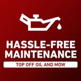 Hassle-Free Maintenance - Top Off Oil and Mow