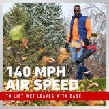 140 mph air speed to lift wet leaves with ease