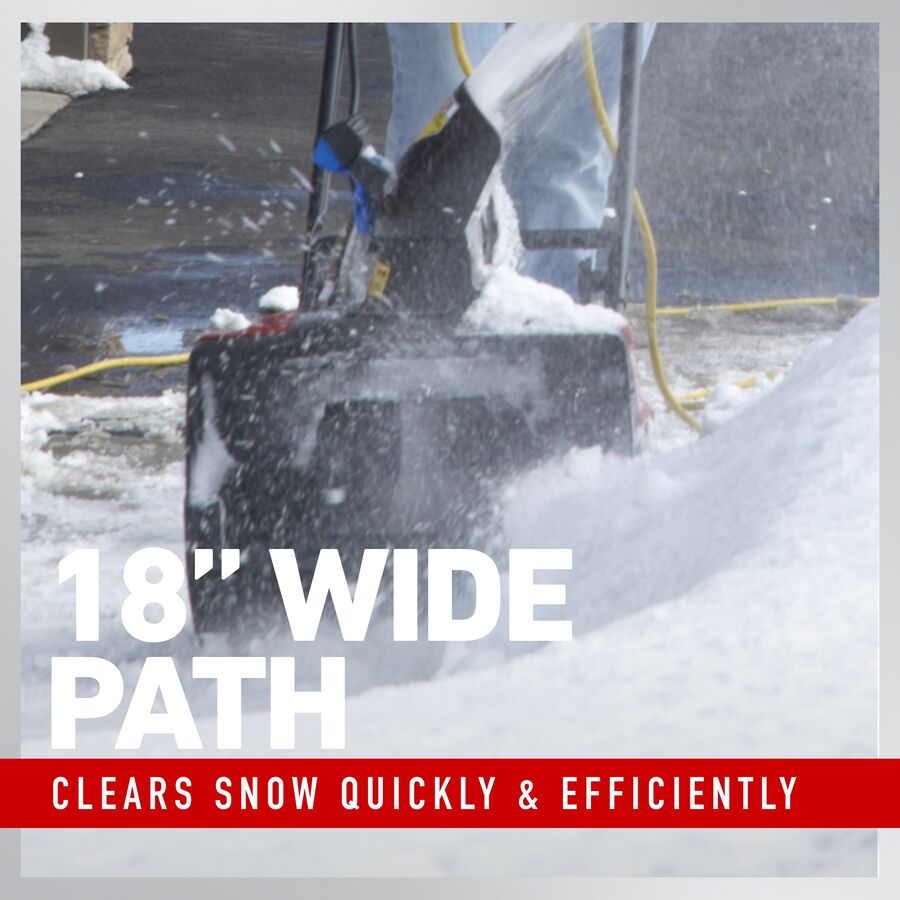 18 inch wide path clears snow quickly and efficiently