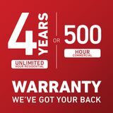 4 years unlimited hours residential warranty OR 500 hour commercial warranty. We've got your back.