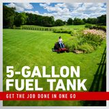 5-gallon fuel tank - get the job done in one go
