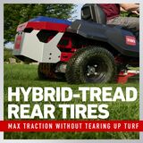 Hybrid-Tread Rear Tires - max traction without tearing up turf