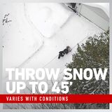 Throws snow up to 45 feet - varies with conditions